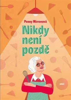 Svetová beletria Nikdy není pozdě - Penny Mirren,Eva Klimentová