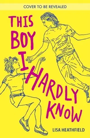 Young adults This Boy I Hardly Know - Lisa Heathfieldová