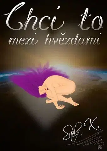 Sci-fi a fantasy Chci to mezi hvězdami - Stela K.