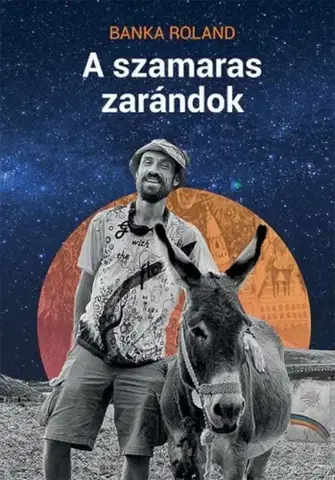 Sprievodcovia, mapy - ostatné A szamaras zarándok - Roland Banka