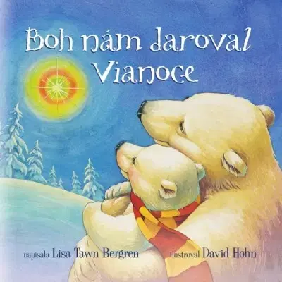 Náboženská literatúra pre deti Boh nám daroval Vianoce - Lisa Tawn Bergren,David Hohn