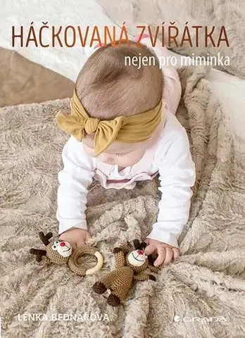 Pletenie, hačkovanie, vyšívanie, paličkovanie Háčkovaná zvířátka nejen pro miminka - Lenka Bednářová