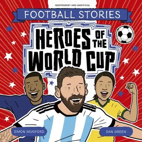 Encyklopédie pre deti a mládež - ostatné Football Stories: Heroes of the World Cup - Simon Mugford