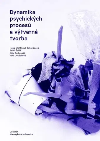 Psychiatria a psychológia Dynamika psychických procesů a výtvarná tvorba - Hana Stehlíková Babyrádová,Pavel Šafařík,Júlia Zorkovská,Jana Ovčáčková