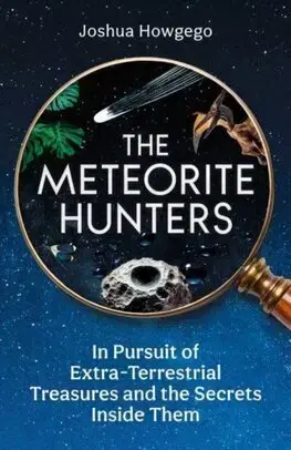 Astronómia, vesmír, fyzika The Meteorite Hunters - Joshua Howgego