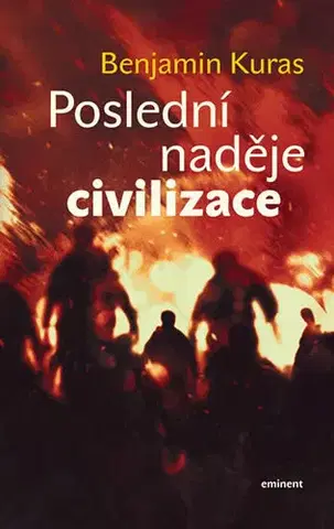 Sociológia, etnológia Poslední naděje civilizace - Benjamin Kuras