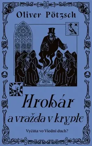 Detektívky, trilery, horory Hrobár a vražda v Krypte - Oliver Pötzsch,Martina Šturcelová