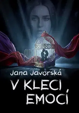 Romantická beletria V kleci emocí - Jana Javorská