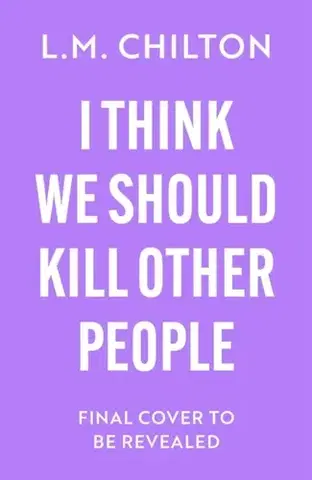 Detektívky, trilery, horory I Think We Should Kill Other People - L.M. Chilton