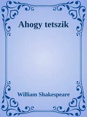 Svetová beletria Ahogy tetszik - William Shakespeare