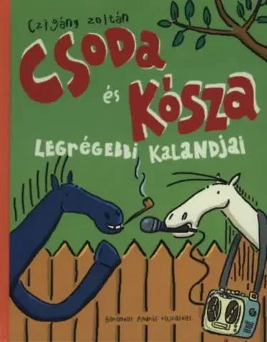 Rozprávky Csoda és Kósza legrégebbi kalandjai - Zoltán Czigány