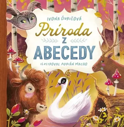 Básničky a hádanky pre deti Príroda z abecedy - Ivona Ďuričová,Adrián Macho