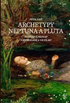 Astrológia, horoskopy, snáre Archetypy Neptuna a Pluta - Petr Lisý