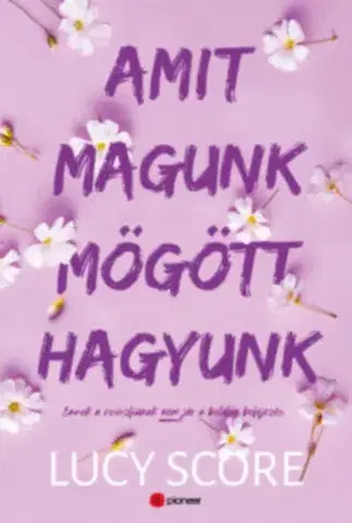 Romantická beletria Amit magunk mögött hagyunk - Limitált éldekorált kiadás - Lucy Score