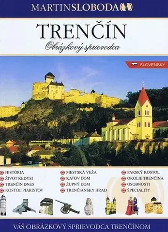 Slovensko a Česká republika Trenčín - obrázkový sprievodca slovensky - Martin Sloboda