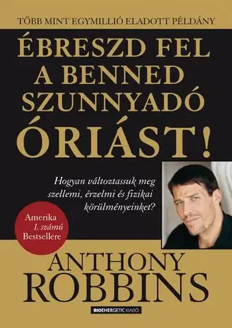 Rozvoj osobnosti Ébreszd fel a benned szunnyadó óriást! - Anthony Robbins