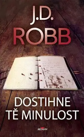 Detektívky, trilery, horory Dostihne tě minulost - J. D. Robb