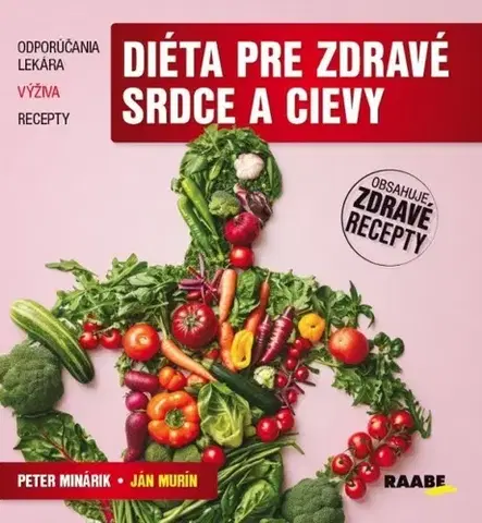 Zdravá výživa, diéty, chudnutie Diéta pre zdravé srdce a cievy - Peter Minárik,Ján Murín