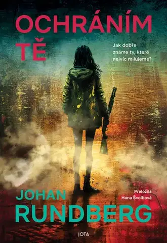 Detektívky, trilery, horory Ochráním tě - Johan Rundberg