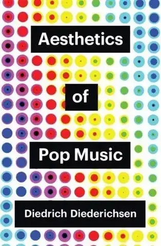 Odborná a náučná literatúra - ostatné Aesthetics of Pop Music - Diedrich Diederichsen