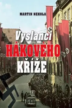 Vojnová literatúra - ostané Vyslanci hákového kříže - Martin Nekola