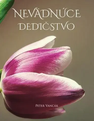Slovenská beletria Nevädnúce dedičstvo - Peter Vancák