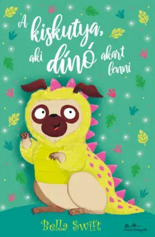 Rozprávky A kiskutya, aki dinó akart lenni - Bella Swift