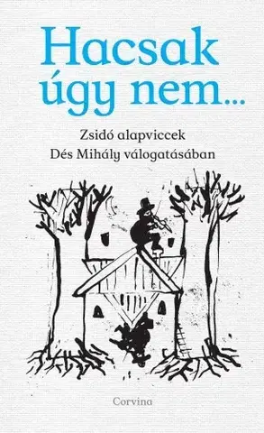 Humor a satira Hacsak úgy nem... - Mihály Dés