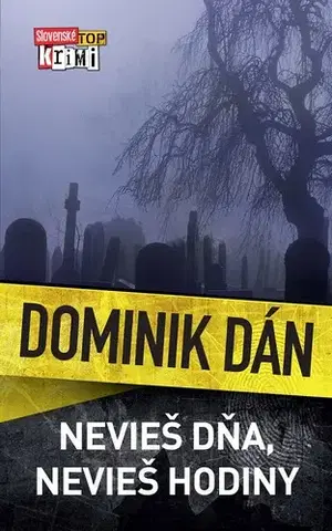 Detektívky, trilery, horory Nevieš dňa, nevieš hodiny - Dominik Dán