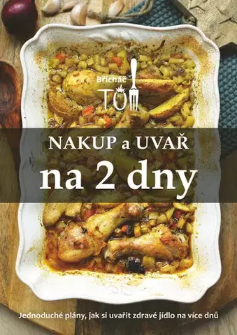 Zdravá výživa, diéty, chudnutie Nakup a uvař na 2 dny - Tomáš Kosačík