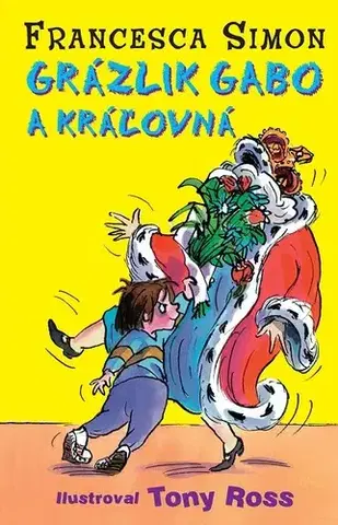Pre deti a mládež - ostatné Grázlik Gabo a kráľovná - Francesca Simon