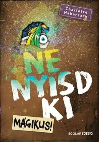 Dobrodružstvo, napätie, western Ne nyisd ki 5: Mágikus! - Charlotte Habersack,Imre Bartók