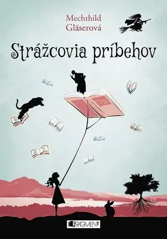 Pre deti a mládež Strážcovia príbehov - Mechthild Gläserová
