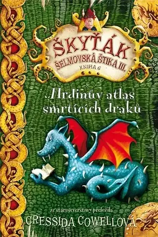 Detektívky, trilery, horory Hrdinův atlas smrtících draků (Škyťák Šelmovská Štika III.) 6 - Cressida Cowell