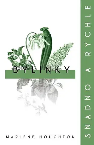 Prírodná lekáreň, bylinky Bylinky - snadno a rychle - Marlene Houghton