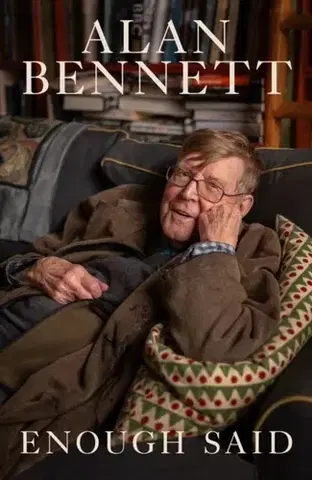 Biografie - Životopisy Enough Said - Alan Bennett