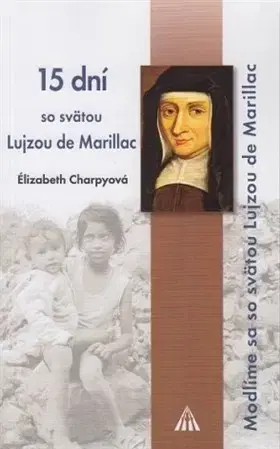 Kresťanstvo 15 dní so svätou Lujzou de Marillac - Élizabeth Charpyová
