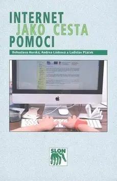 Sociológia, etnológia Internet jako cesta pomoci, internetové poradenstv - Kolektív autorov,Bohuslava Horská