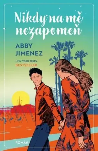 Romantická beletria Nikdy na mě nezapomeň - Abby Jimenez,Monika Pavlisová