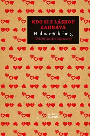 Svetová beletria Kdo si s láskou zahrává - Hjalmar Söderberg