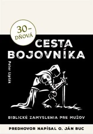 Kresťanstvo 30-dňová cesta bojovníka - Peter Lipták