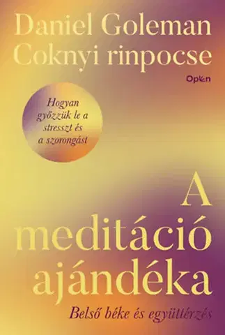 Joga, meditácia A meditáció ajándéka - Belső béke és együttérzés - Daniel Goleman,Coknyi rinpocse