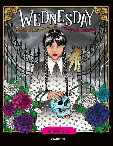 Pre deti a mládež - ostatné Wednesday: Neoficiálna kniha morbídnych a strašidelných maľovaniek - Amanda Brack (ilustrácie)