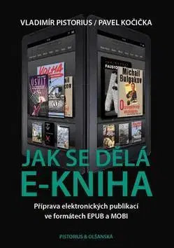 Odborná a náučná literatúra - ostatné Jak se dělá e-kniha - Pavel Kočička,Vladimír Pistorius