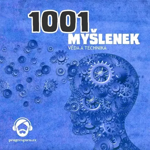 História Progres Guru 1001 myšlenek: část Věda a Technika