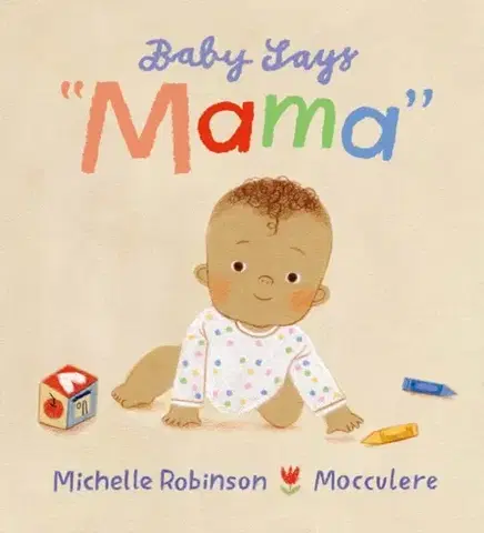 Leporelá, krabičky, puzzle knihy Baby Says "Mama" - Michelle Robinson