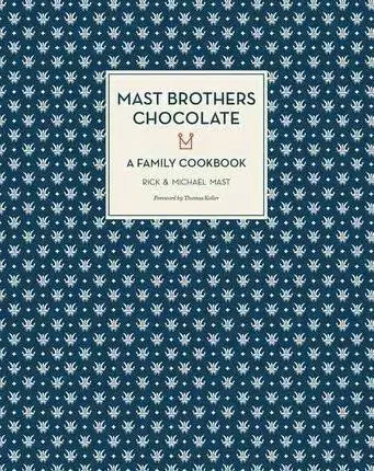 Sladká kuchyňa Mast Brothers Chocolate - Michael Mast,Rick Mast