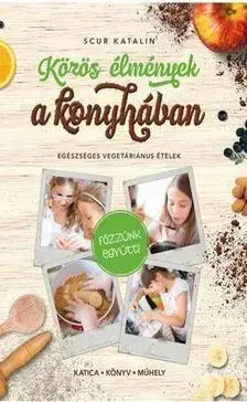 Kuchárky - ostatné Közös élmények a konyhában - Katalin Scur