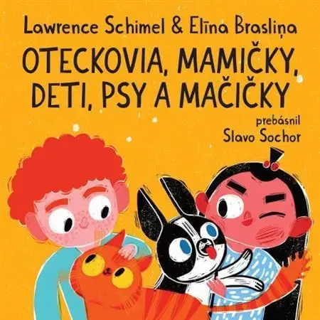 Rozprávky Oteckovia, mamičky, deti, psy a mačičky - Slavo Sochor,Lawrence Schimel,Elina Braslina