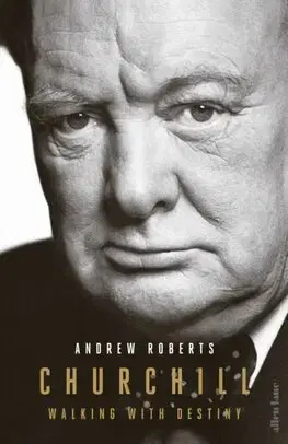 Politika Churchill - Walking with Destiny - Andrew Roberts
